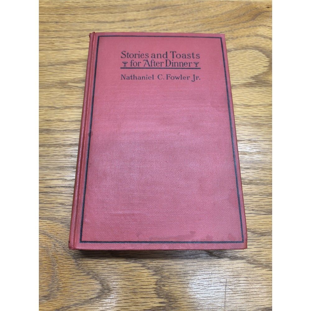 Stories And Toasts For After Dinner Nathaniel C. Fowler Jr. 1st Edition 1914‎